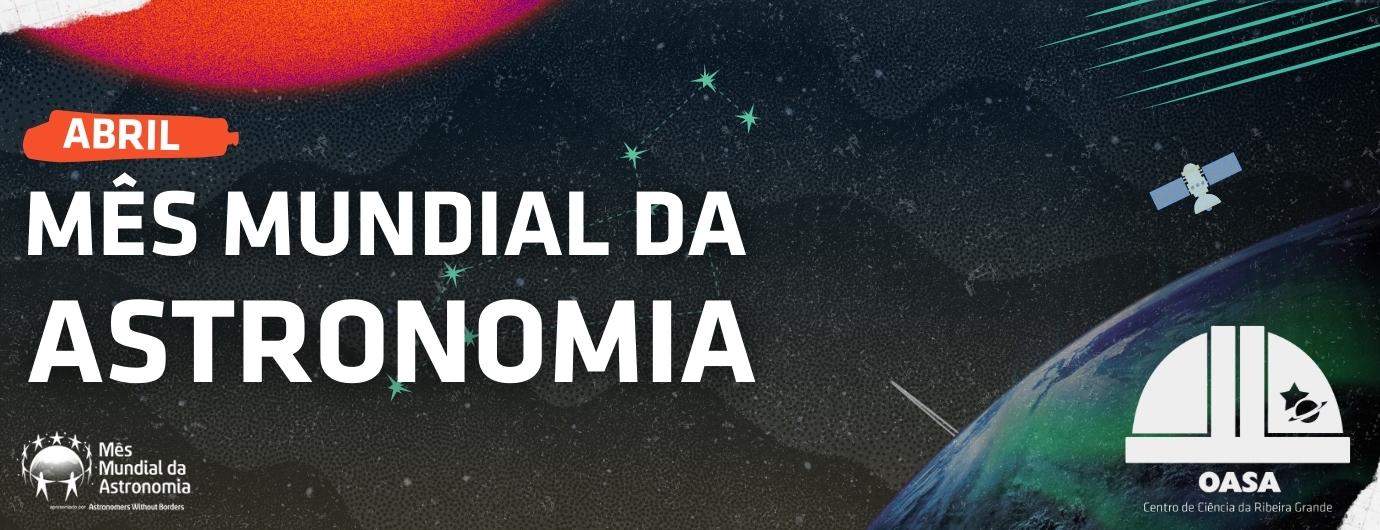 Mês Mundial da Astronomia 2019 | Observatório Astronómico de Santana - Açores